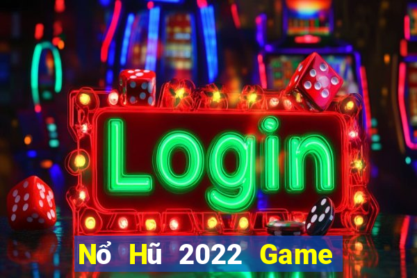 Nổ Hũ 2022 Game Bài B52 Đổi Thưởng