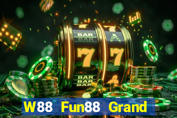 W88 Fun88 Grand Slam chính hãng