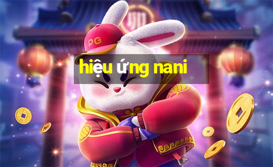 hiệu ứng nani