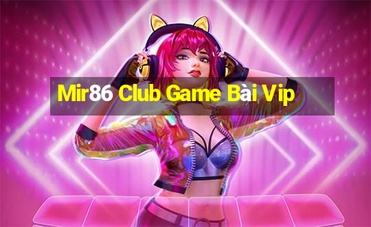 Mir86 Club Game Bài Vip