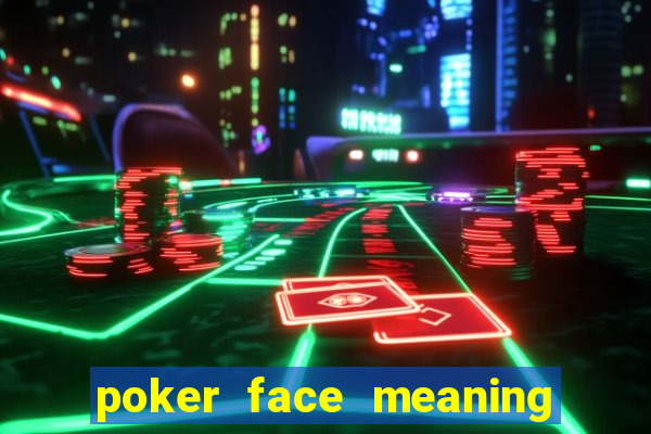 poker face meaning in arabic