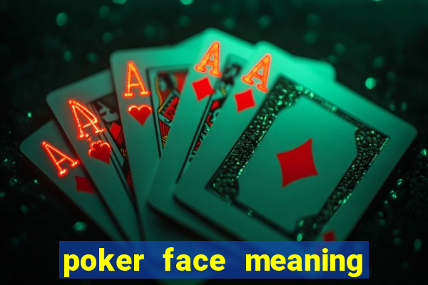 poker face meaning in arabic