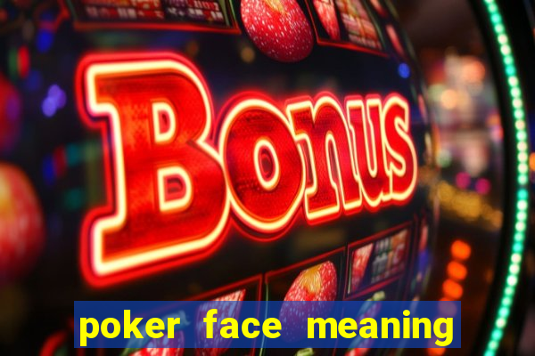 poker face meaning in arabic