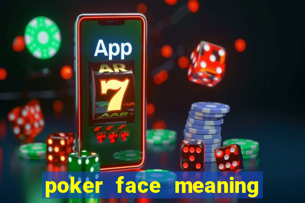 poker face meaning in arabic