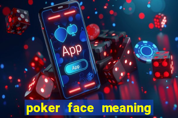 poker face meaning in arabic