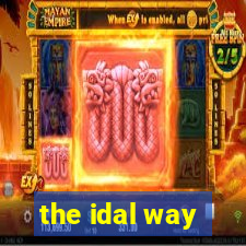 the idal way