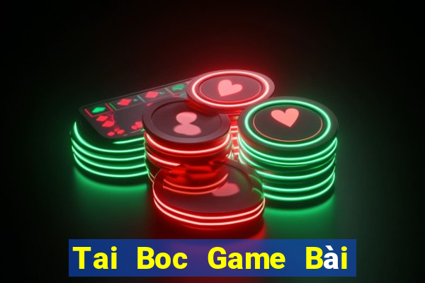 Tai Boc Game Bài Tài Xỉu