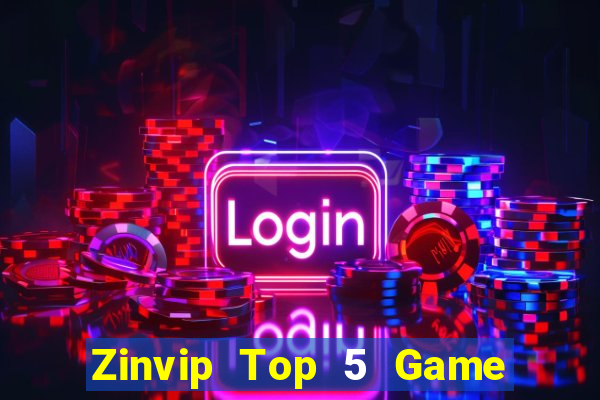 Zinvip Top 5 Game Đánh Bài Đổi Thưởng