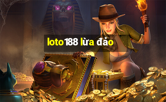 loto188 lừa đảo