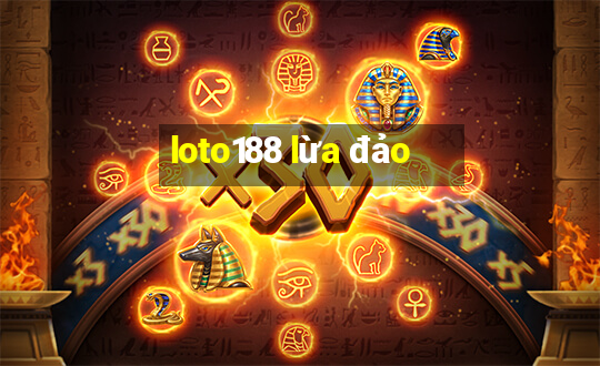 loto188 lừa đảo