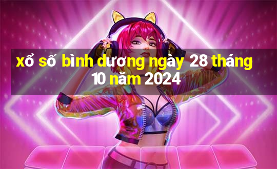 xổ số bình dương ngày 28 tháng 10 năm 2024