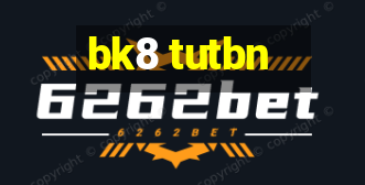 bk8 tutbn