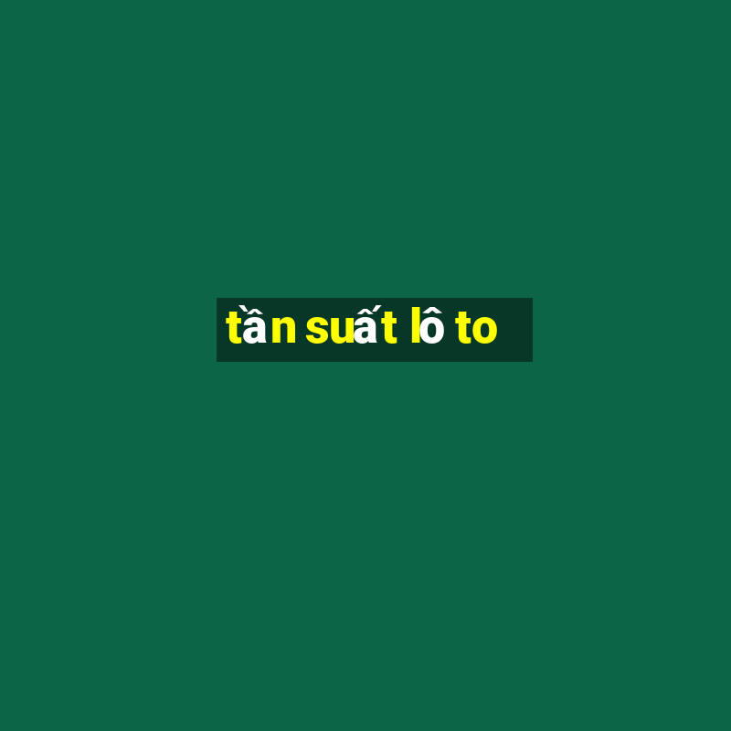 tần suất lô to