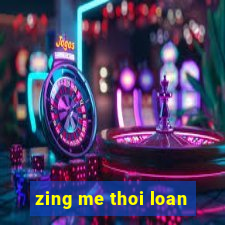 zing me thoi loan