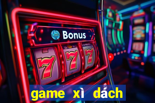 game xì dách đổi thưởng