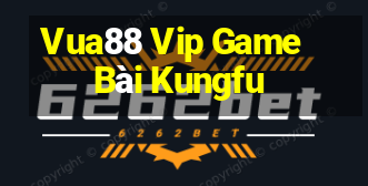 Vua88 Vip Game Bài Kungfu