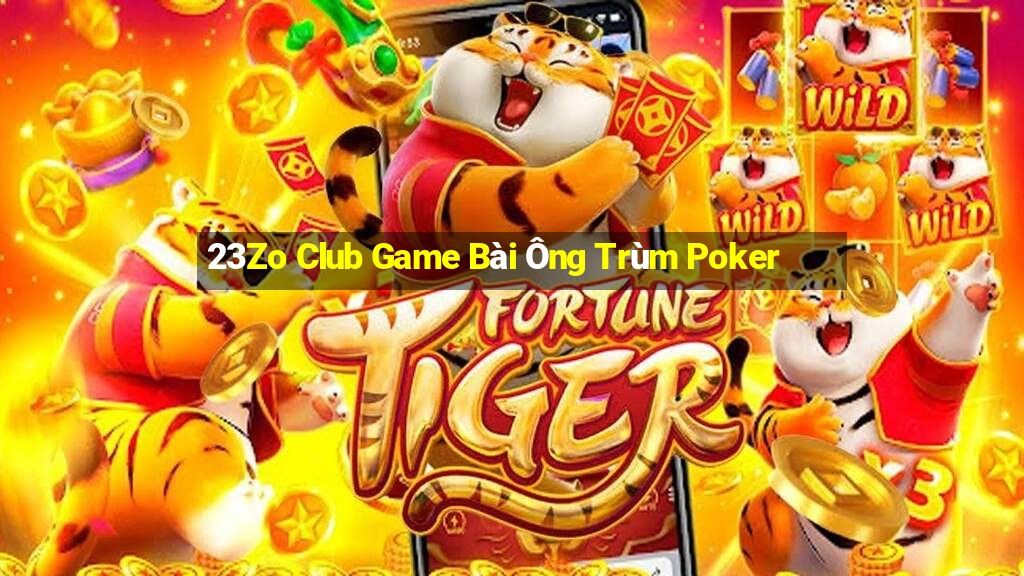 23Zo Club Game Bài Ông Trùm Poker