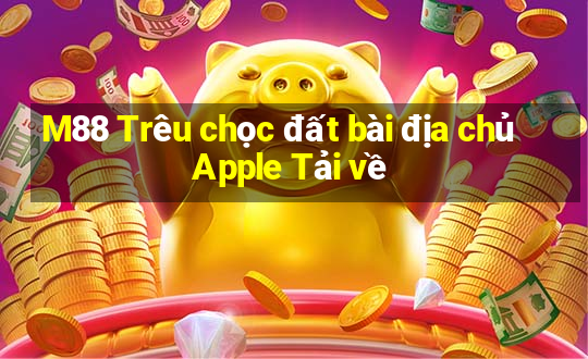 M88 Trêu chọc đất bài địa chủ Apple Tải về