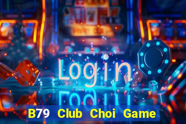 B79 Club Choi Game Đánh Bài