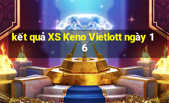 kết quả XS Keno Vietlott ngày 16