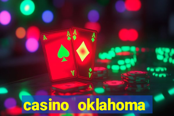 casino oklahoma texas border