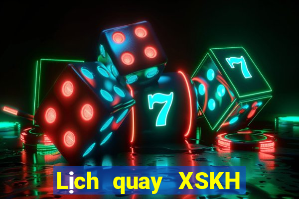 Lịch quay XSKH ngày 27