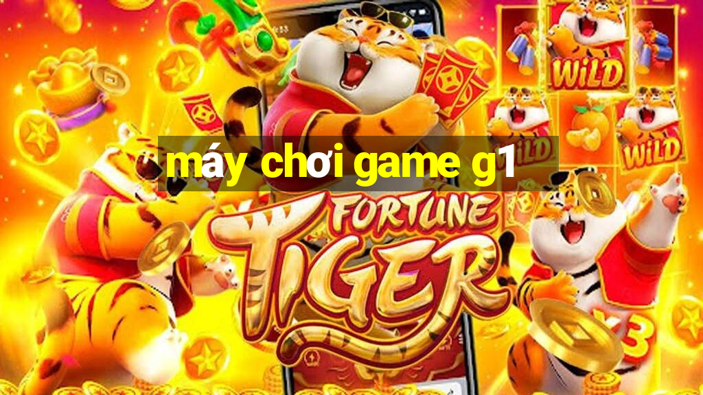 máy chơi game g1