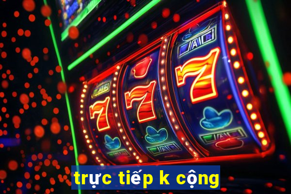 trực tiếp k cộng