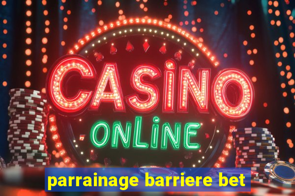 parrainage barriere bet