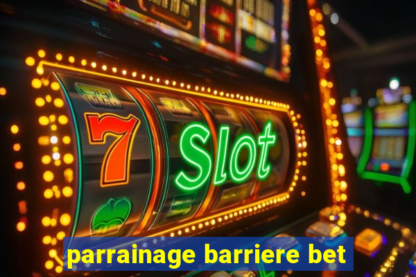 parrainage barriere bet