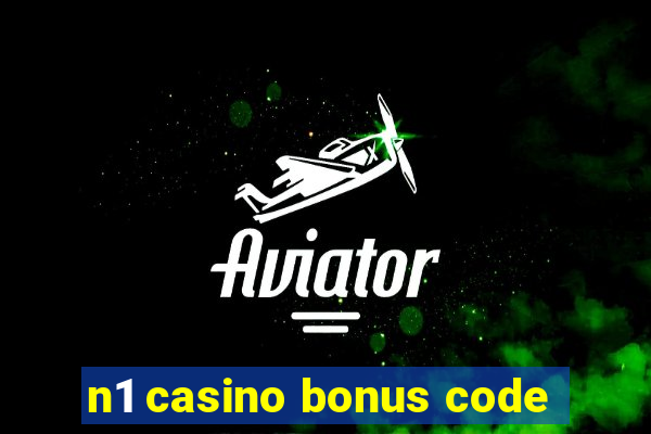 n1 casino bonus code