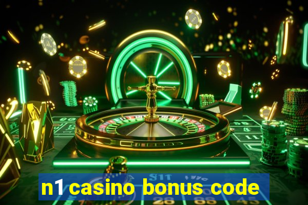 n1 casino bonus code