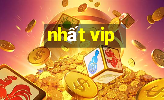 nhất vip