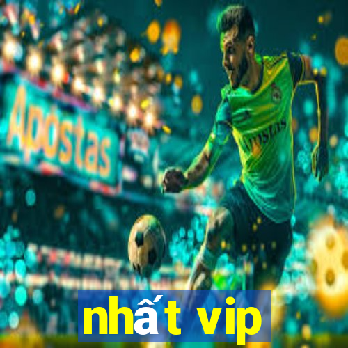 nhất vip