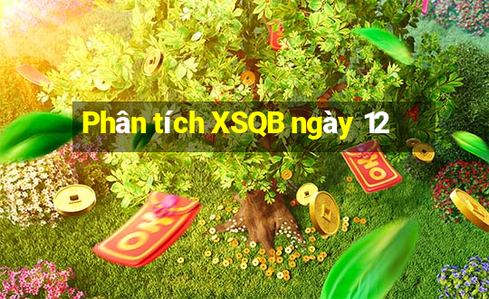 Phân tích XSQB ngày 12