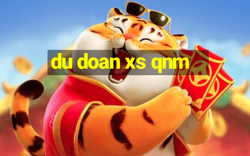 du doan xs qnm