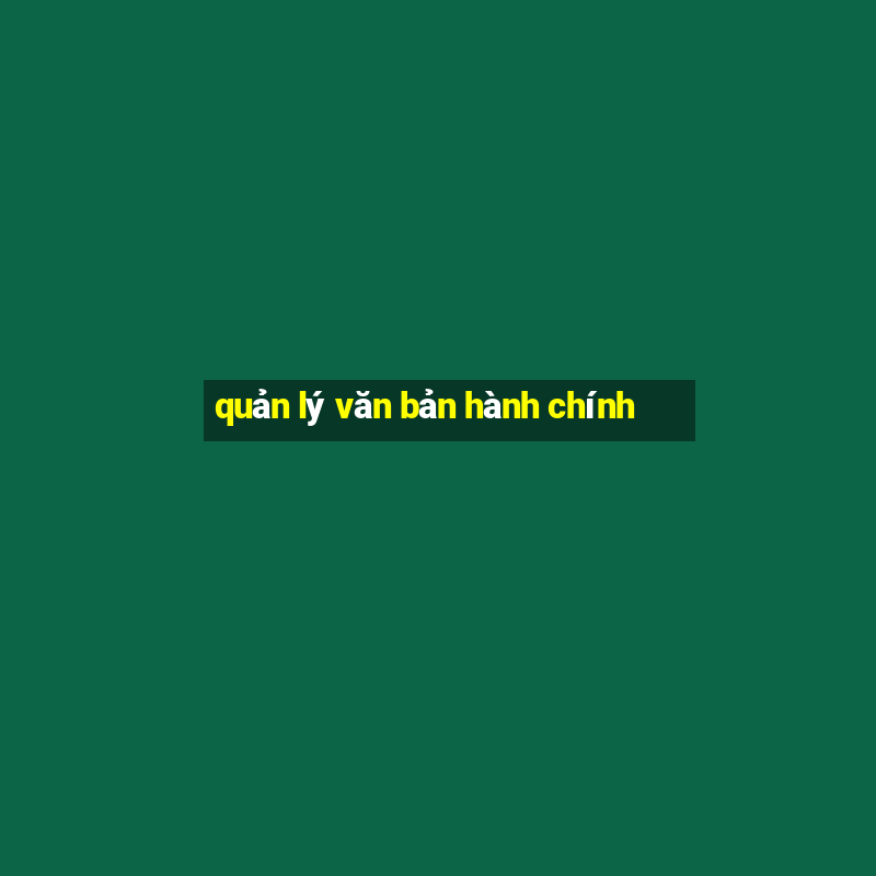 quản lý văn bản hành chính