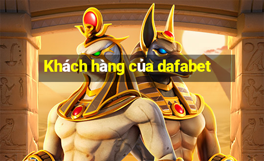 Khách hàng của dafabet