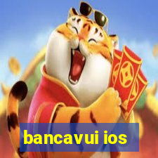 bancavui ios