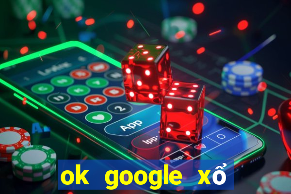 ok google xổ số kon tum