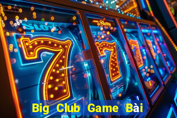 Big Club Game Bài Nạp Sms