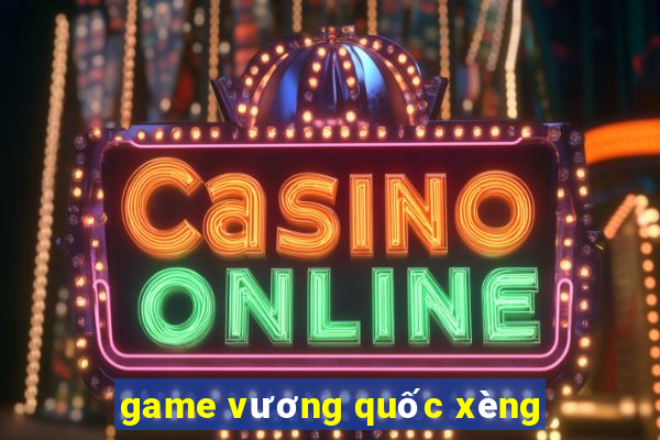 game vương quốc xèng