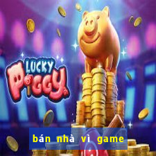 bán nhà vì game tài xỉu