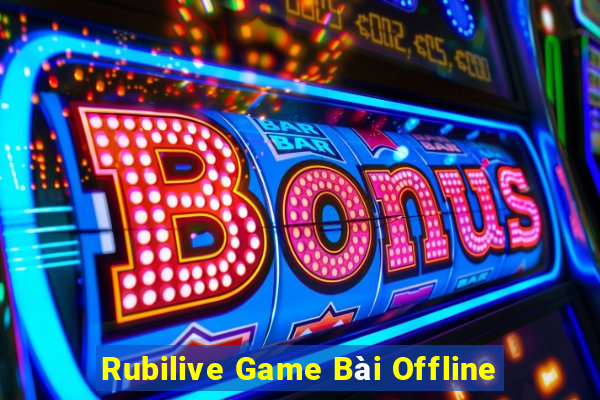 Rubilive Game Bài Offline