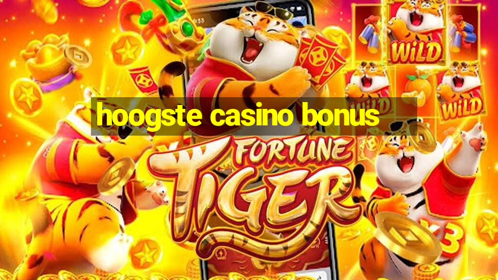 hoogste casino bonus