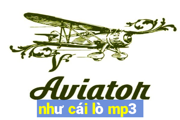 như cái lò mp3