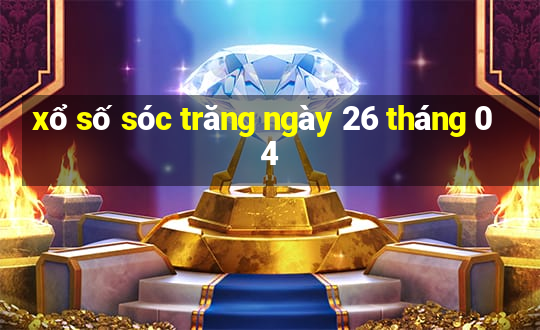 xổ số sóc trăng ngày 26 tháng 04