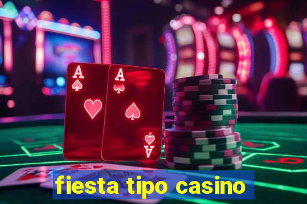 fiesta tipo casino