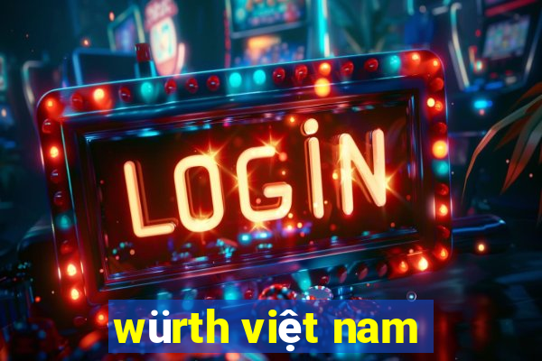 würth việt nam