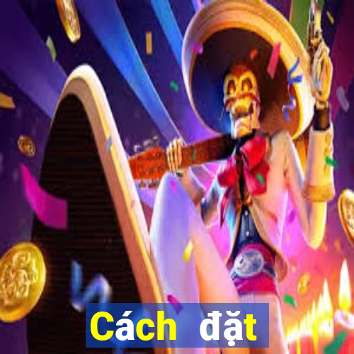 Cách đặt cược XSDNA ngày 2